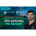 CFO POLICIA MILITAR SERGIPE - PRÉ EDITAL (DEDICAÇÃO DELTA 2024) Oficiais